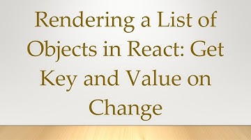 Rendering a List of Objects in React: Get Key and Value on Change