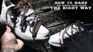 How To Make Off-White Rope Laces The Right Way Tutorial