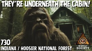 They're Underneath the Cabin! | Indiana | Bigfoot Society 730