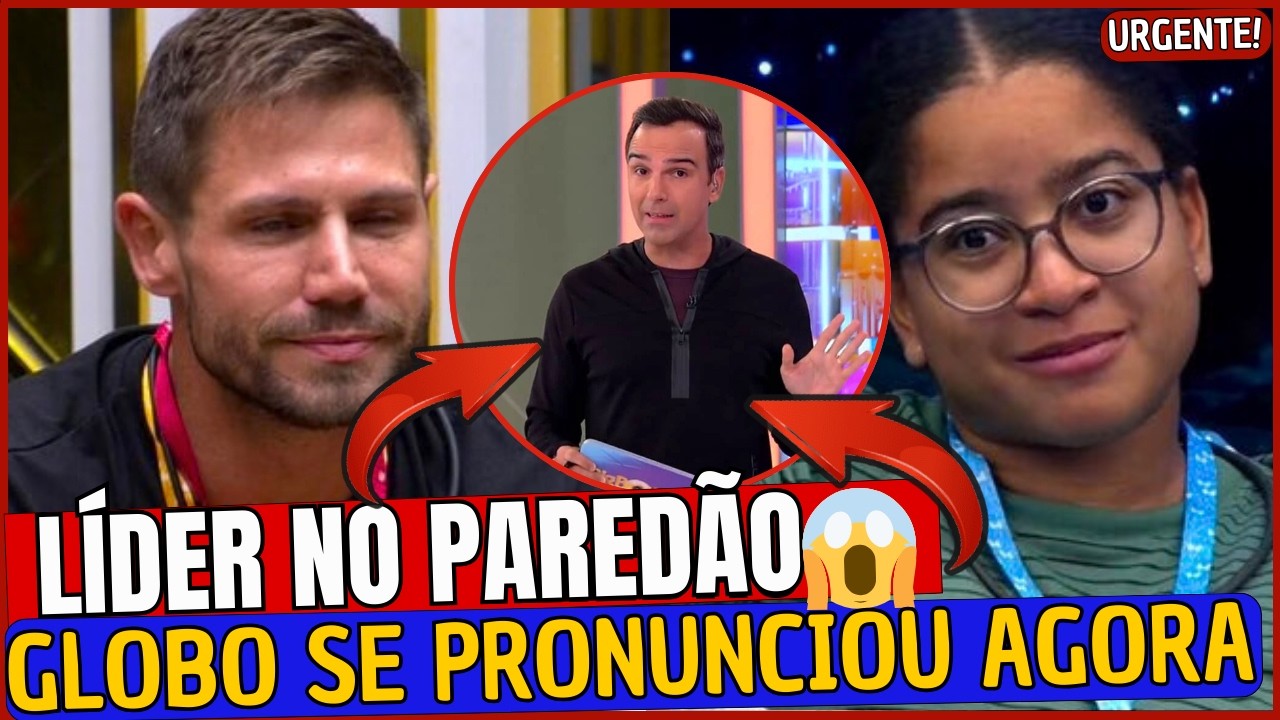🚨URGENTE!! GLOBO ACABA DE SE PRONUNCIAR SOBRE O LÍDER IR PARA O PAREDÃO 