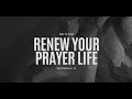 Renew your Prayer Life