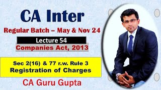 CA Inter I Lec 54 I Sec 2(16) & 77 I Charges I Companies Act 2013 I May 24 I CA Guru Gupta #cainter