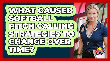 What Caused Softball Pitch Calling Strategies To Change Over Time? - Softball Basics and Beyond