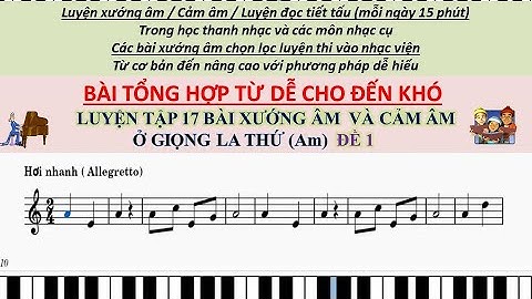 LUYỆN THANH | LUYỆN 17 BÀI XƯỚNG ÂM VÀ CẢM ÂM Ở GIỌNG LA THỨ  | PHẦN 1 | BÀI LUYỆN TỪ DỄ CHO ĐẾN KHÓ