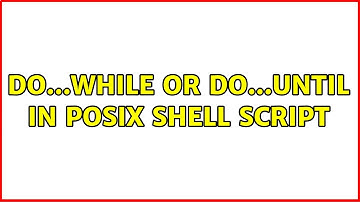 Unix & Linux: do...while or do...until in POSIX shell script (2 Solutions!!)
