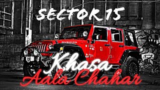 Sector 15 (slowed & reverb) x Khasa Aala Chahar | Latest Haryanvi Songs | New Haryanvi Songs 2024
