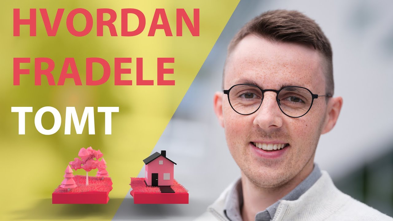 Fradeling av tomt – skille ut tomt – hvordan lykkes? - YouTube