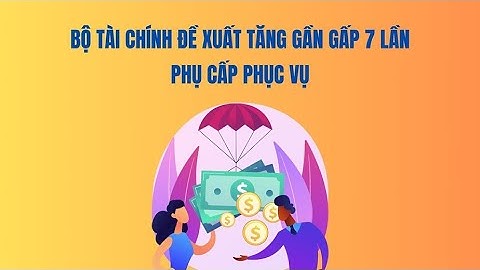 Bộ Tài chính đề xuất tăng gần gấp 7 lần phụ cấp phục vụ | Báo Lao Động