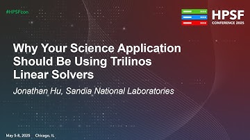 Why Your Science Application Should Be Using Trilinos Linear Solvers - Jonathan Hu