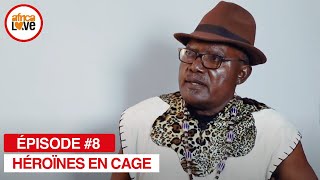 Héroïnes En Cage - épisode #08 (série africaine, #cameroun)