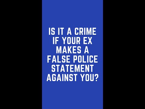 Is It A Crime If Your Ex Makes A False Police Statement That You Assault Them