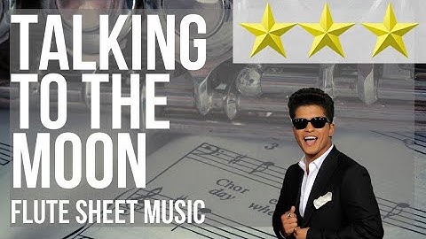 Flute Sheet Music: How to play Talking To The Moon by Bruno Mars