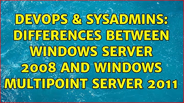 DevOps & SysAdmins: Differences between Windows Server 2008 and Windows MultiPoint Server 2011
