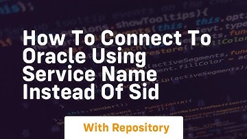 how to connect to oracle using service name instead of sid