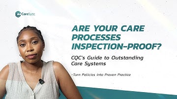 CQC’s Focus on Your Care Processes Explained | Mastering the New CQC Assessment Framework Episode 5