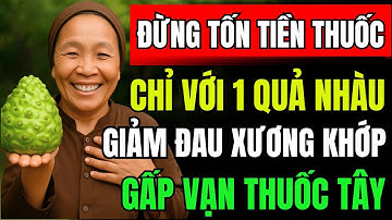 6 Tác Dụng Thần Kỳ Của QUẢ NHÀU Giúp Trị ĐAU XƯƠNG KHỚP , BÀI THUỐC QUÝ CHO NGƯỜI BỊ ĐAU NHỨC KHỚP