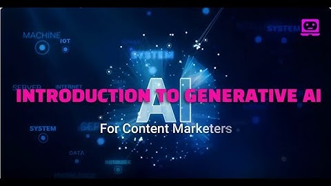 Introduction to Generative AI for Content Marketing