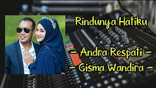 Rindunya Hatiku - Andra Respati ft. Gisma Wandira || Lirik Lagu
