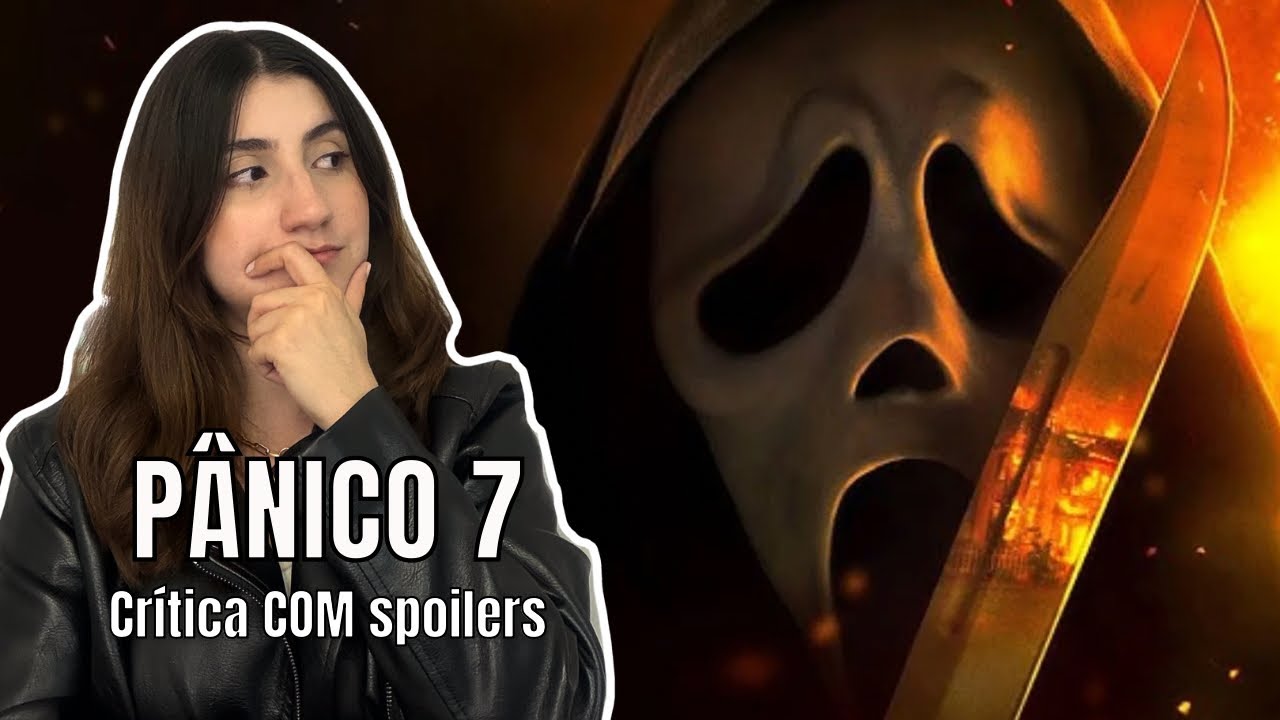 PÂNICO 7: Crítica COM spoilers | quem são os Ghostfaces | Vamos falar sobre o final de Pânico 7