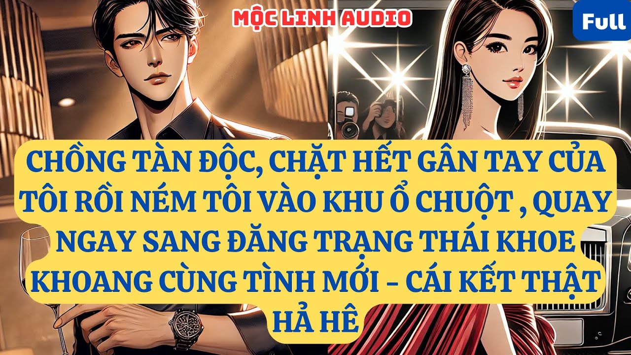CHỒNG TÀN ĐỘC, CHẶT HẾT GÂN TAY CỦA TÔI RỒI NÉM TÔI VÀO KHU Ổ CHUỘT ,QUAY NGAY SANG ĐĂNG TRẠNG AT820