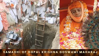 Guru Maharaj Samadhi in Shri Vrindavan Dham || Last Darshan || HH Gopal Krishna Goswami Maharaj