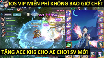 VLTK Mobile Lậu có IOS VIP miễn phí - Tặng 10 Acc Kiếm Hiệp 6 Free cho AE chơi SV mới
