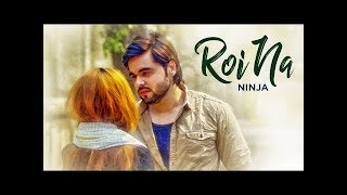 Ninja - Roi Na | theLyrically.com | Goldboy | Tru Makers | Latest Punjabi Songs 2017