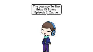 The Journey To The Edge Of Space|Episode: 2 (Zagtar)
