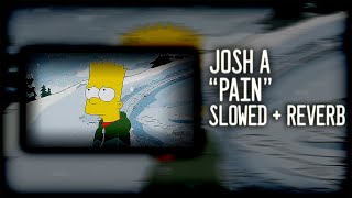 Josh A - Pain (Slowed   Reverb)