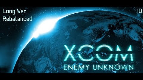 XCOM: Long War Rebalanced - Part 10