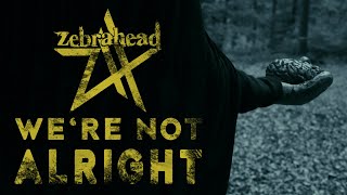 Watch Zebrahead Were Not Alright video