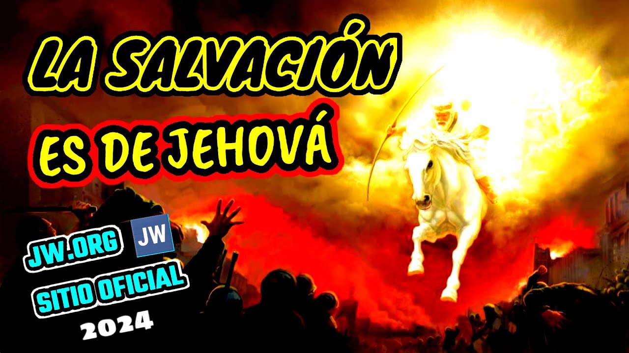 LA SALVACIÓN ES DE JEHOVÁ. DISCURSO JW (TESTIGOS DE JEHOVÁ). JWORG