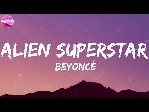 Beyoncé ~ ALIEN SUPERSTAR [LYRICS]