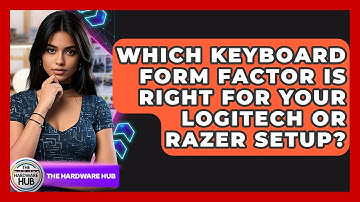 Which Keyboard Form Factor Is Right For Your Logitech Or Razer Setup? - The Hardware Hub