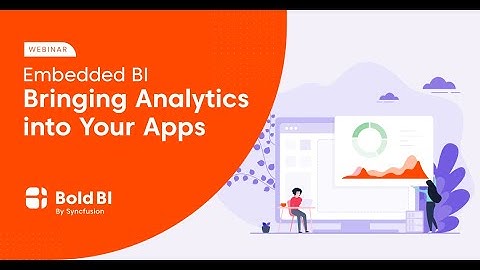 Embedded BI—Bringing Analytics into Your Apps