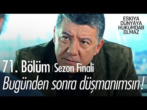 Bugünden sonra düşmanımsın! - Eşkıya Dünyaya Hükümdar Olmaz 71. Bölüm | Sezon Finali - atv