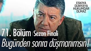 Bugünden sonra düşmanımsın! - Eşkıya Dünyaya Hükümdar Olmaz 71.  | Sezon Finali - atv Resimi