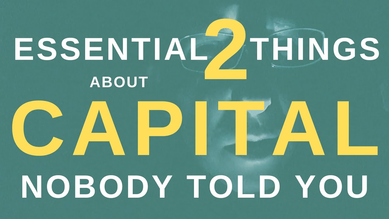 2 essential things about CAPITAL - NOBODY TOLD YOU in economics! Understand what capital really is.