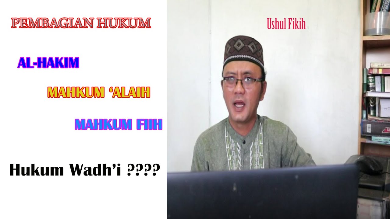 USHUL FIKIH | Al- HUKM | AL-HAKIM | MAHKUM FIIH | MAHKUM ALAIH TAKLIFI | WADH'I