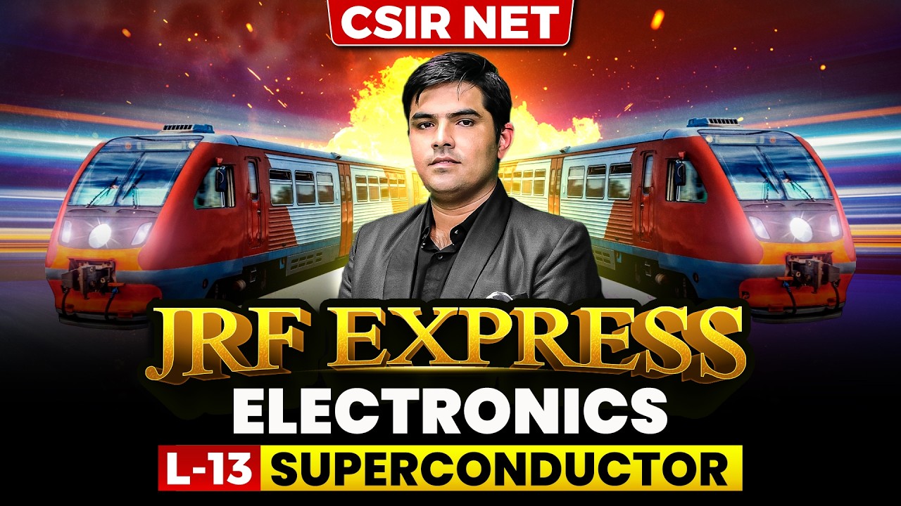 Superconductor | JRF Express | CSIR NET | Lec-13 | IFAS