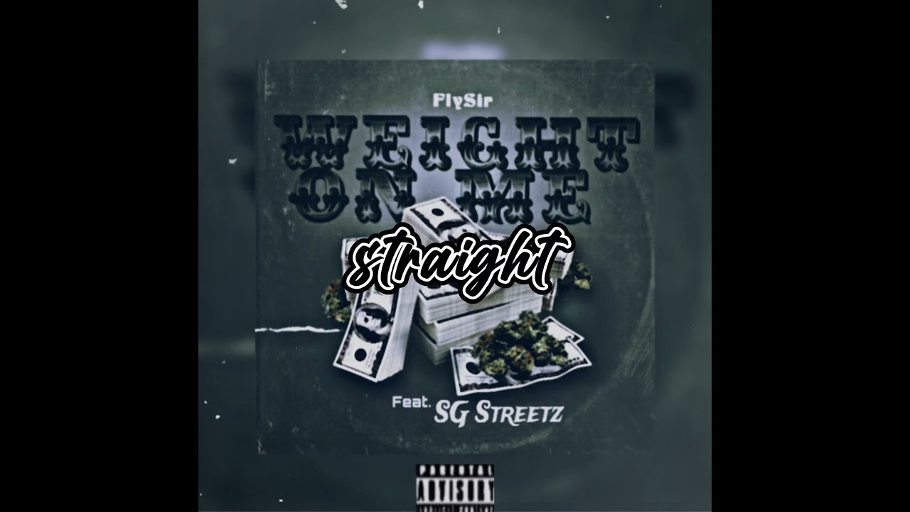 FlySir - Weight On Me Ft. SG Streetz