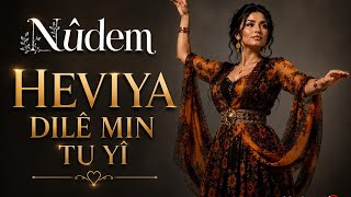 Nûdem - Heviya Dilê Min Tu Yî Kurdish 2026 