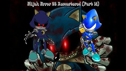 Elijah Error 22 Remastered (Part 16)