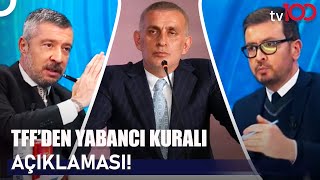 Tff Yabancı Kuralında Değişikliğe Mi Gidiyor? Ersin Düzen Ile Futbolun 100Ü