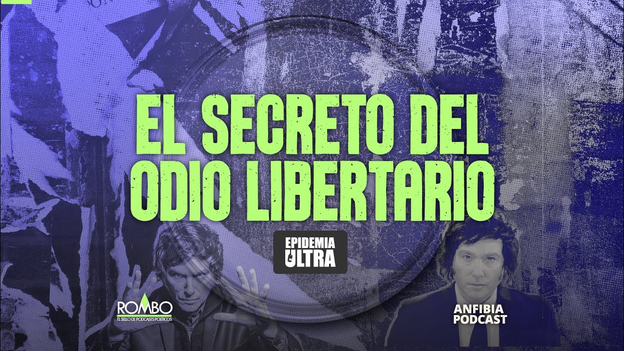 El secreto del odio libertario