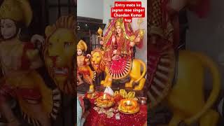 Entry mata ke jagran mae singer Chandan Kumar Hoshiarpur