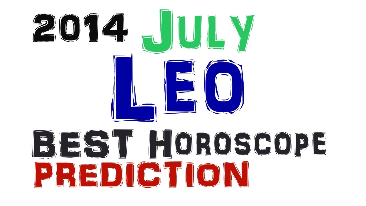 Leo July 2014 BEST PSYCHIC PREDICTIONS Tarot Astrology Horoscope