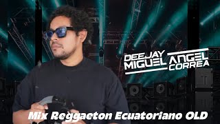 Mix Reggaeton Ecuatoriano 🇪🇨 - DJ Miguel Ángel Correa 🌀
