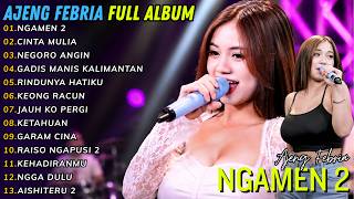 FULL ALBUM TERBARU AJENG FEBRIA - NGAMEN 2 - CINTA MULIA - NEGORO ANGIN - GADIS MANNIS KALIMANTAN