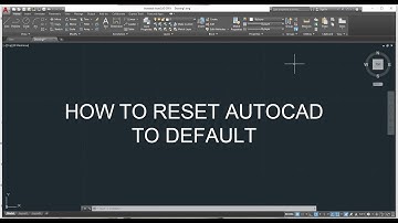 HOW TO RESET AUTO CAD SETTING TO DEFAULT